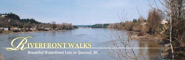 Riverfront Walks - Beautiful Waterfront Lots in Quesnel, BC